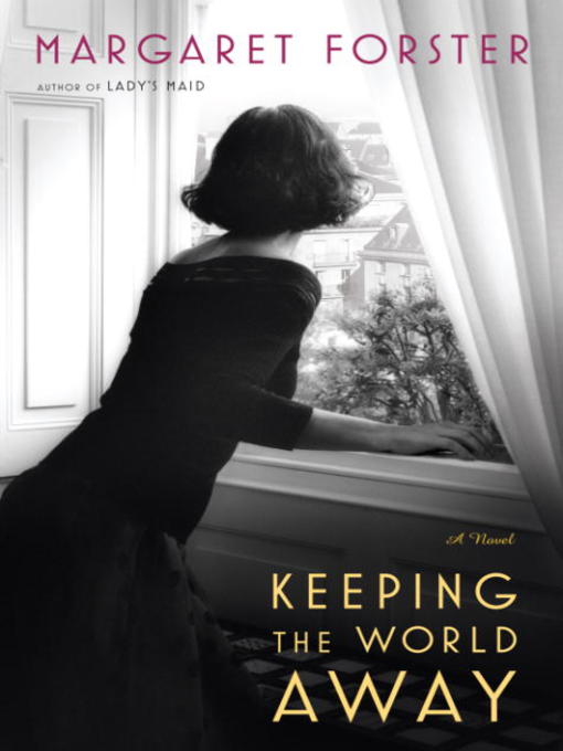 Title details for Keeping the World Away by Margaret Forster - Available